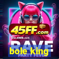 bole king